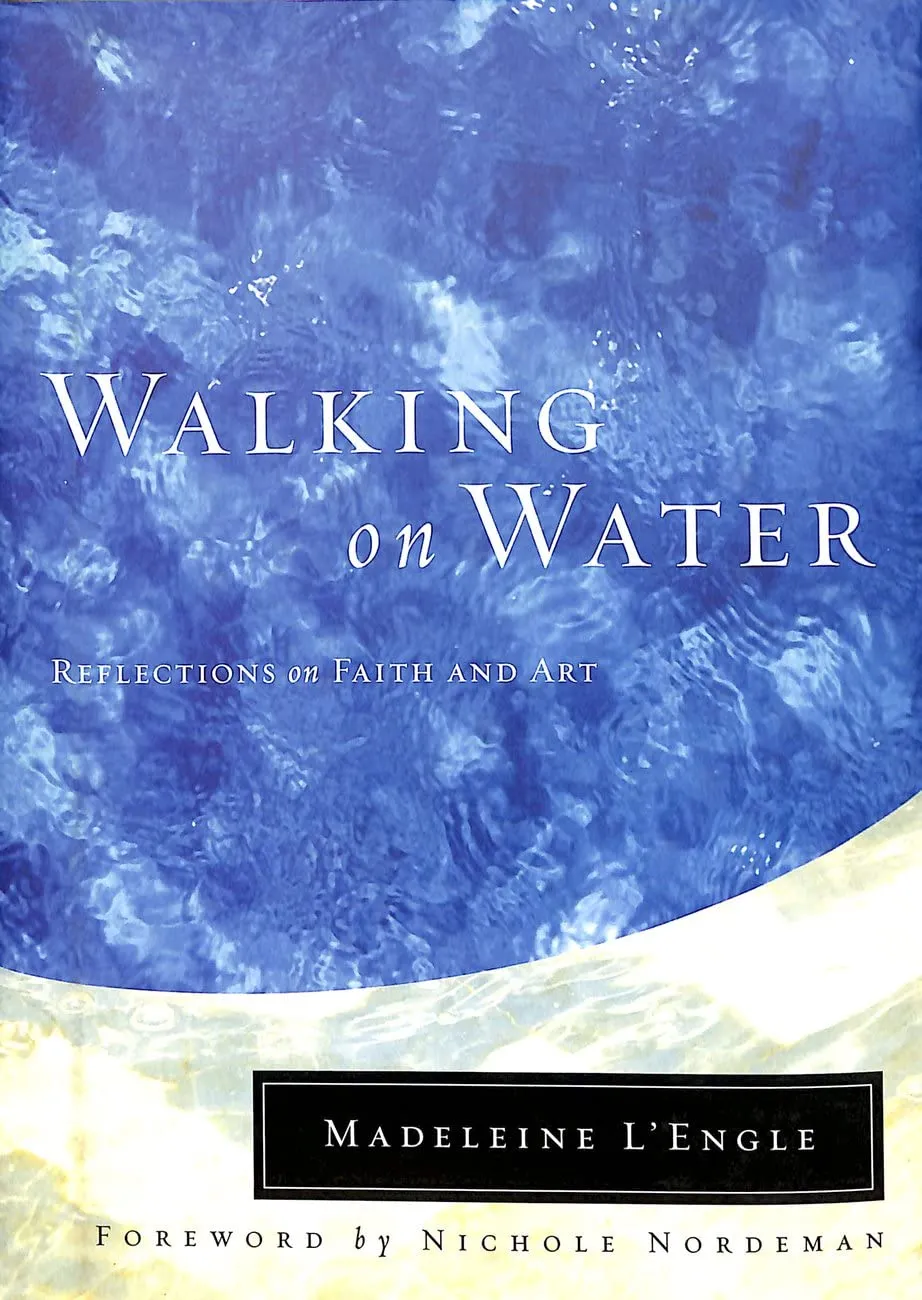 Walking on Water: Reflections on Faith and Art (Wheaton Literary Series) Hardcover  April 17, 2001